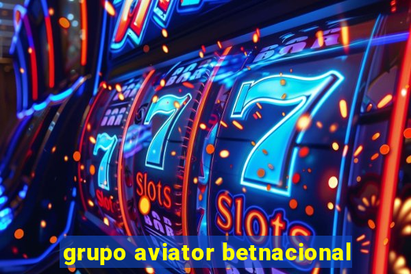 grupo aviator betnacional